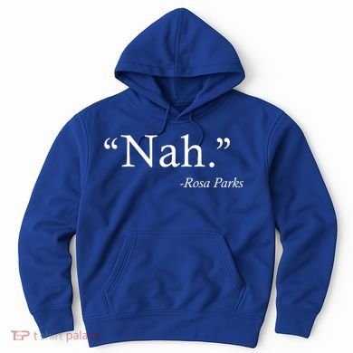 Nah Rosa Parks Quote Hoodie