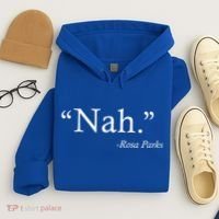 Nah Rosa Parks Quote Hoodie thumb 4