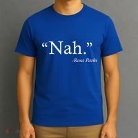 Nah Rosa Parks Quote T-Shirt thumb 3