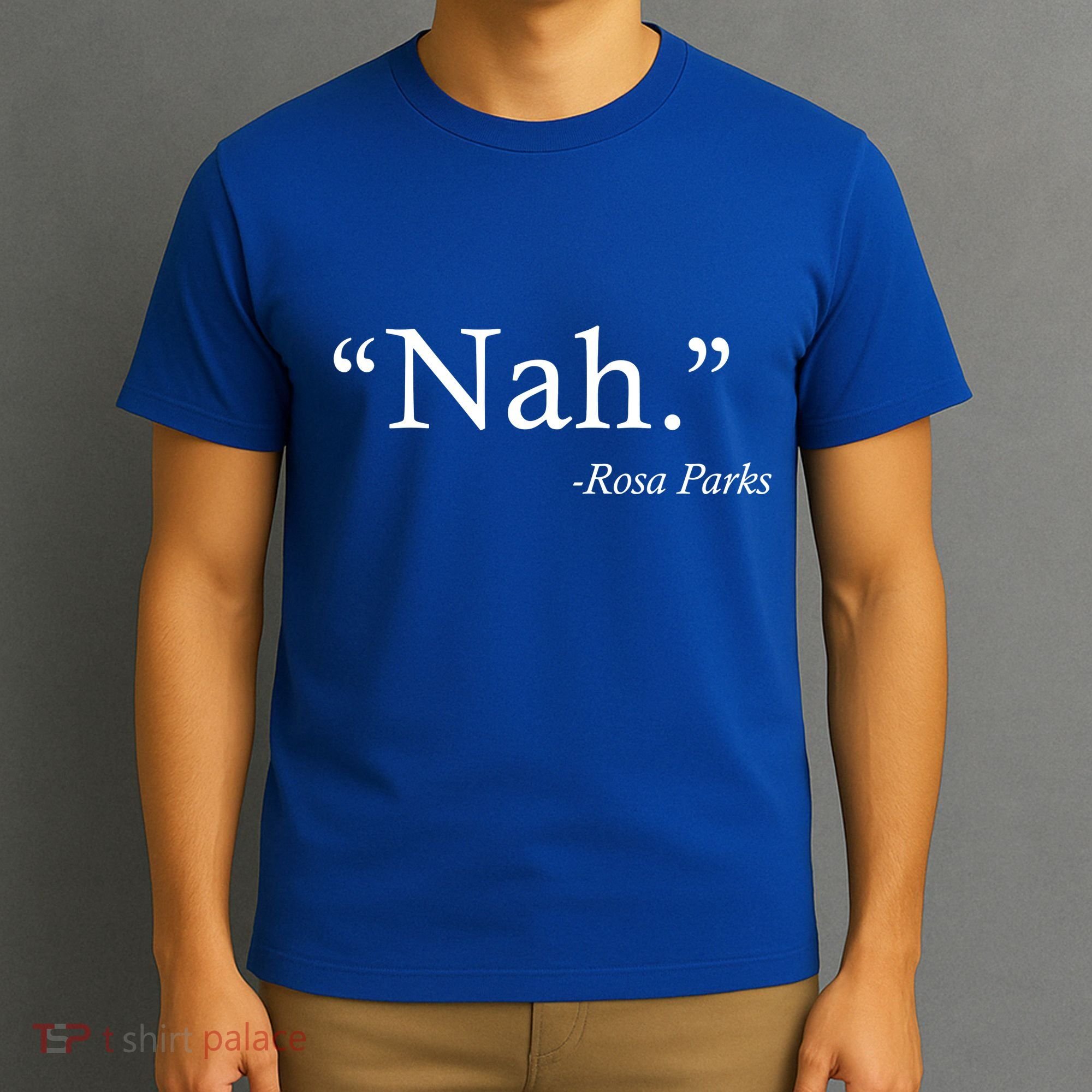 Nah Rosa Parks Quote T-Shirt