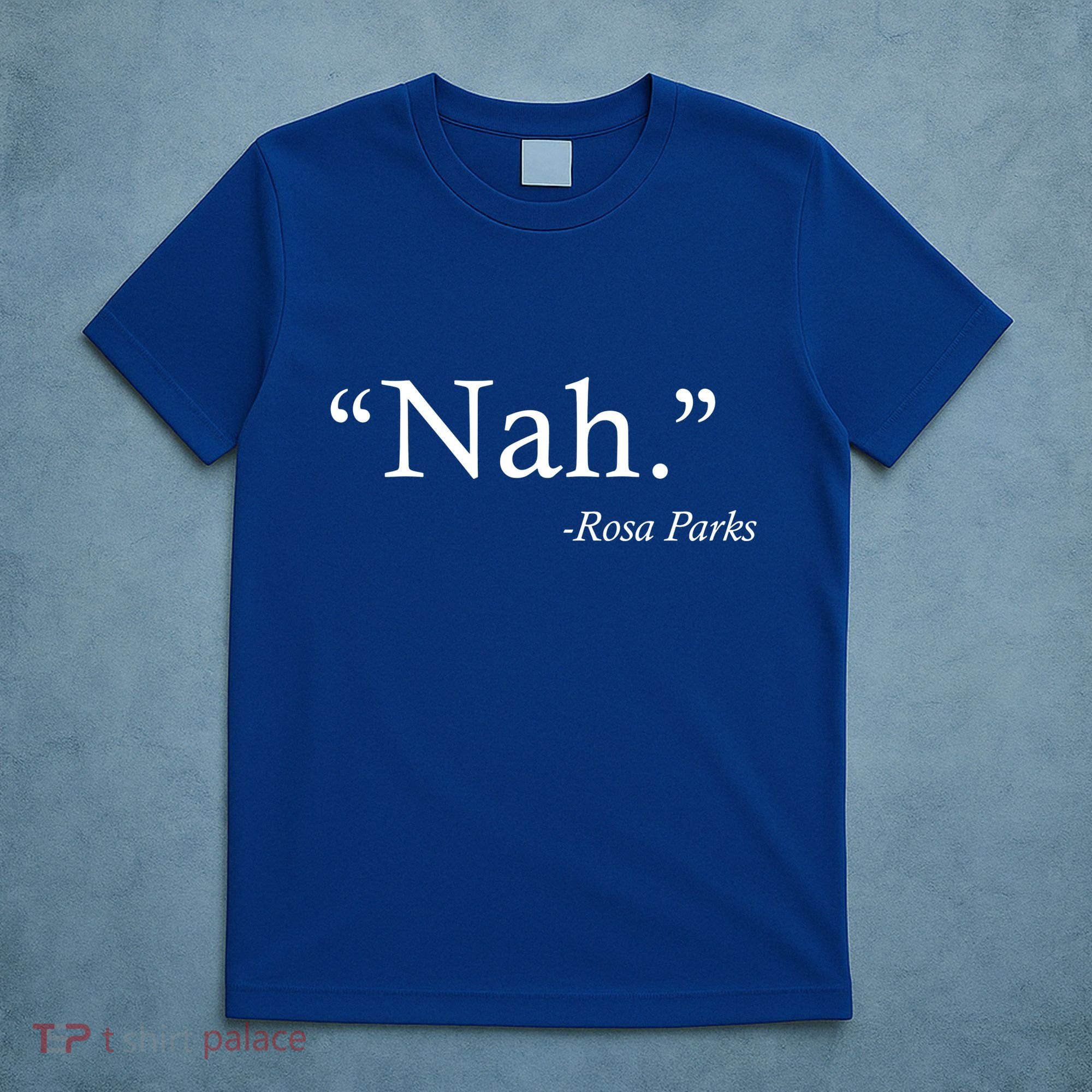 Nah Rosa Parks Quote T-Shirt