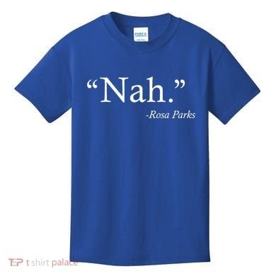 Nah Rosa Parks Quote Kids T-Shirt