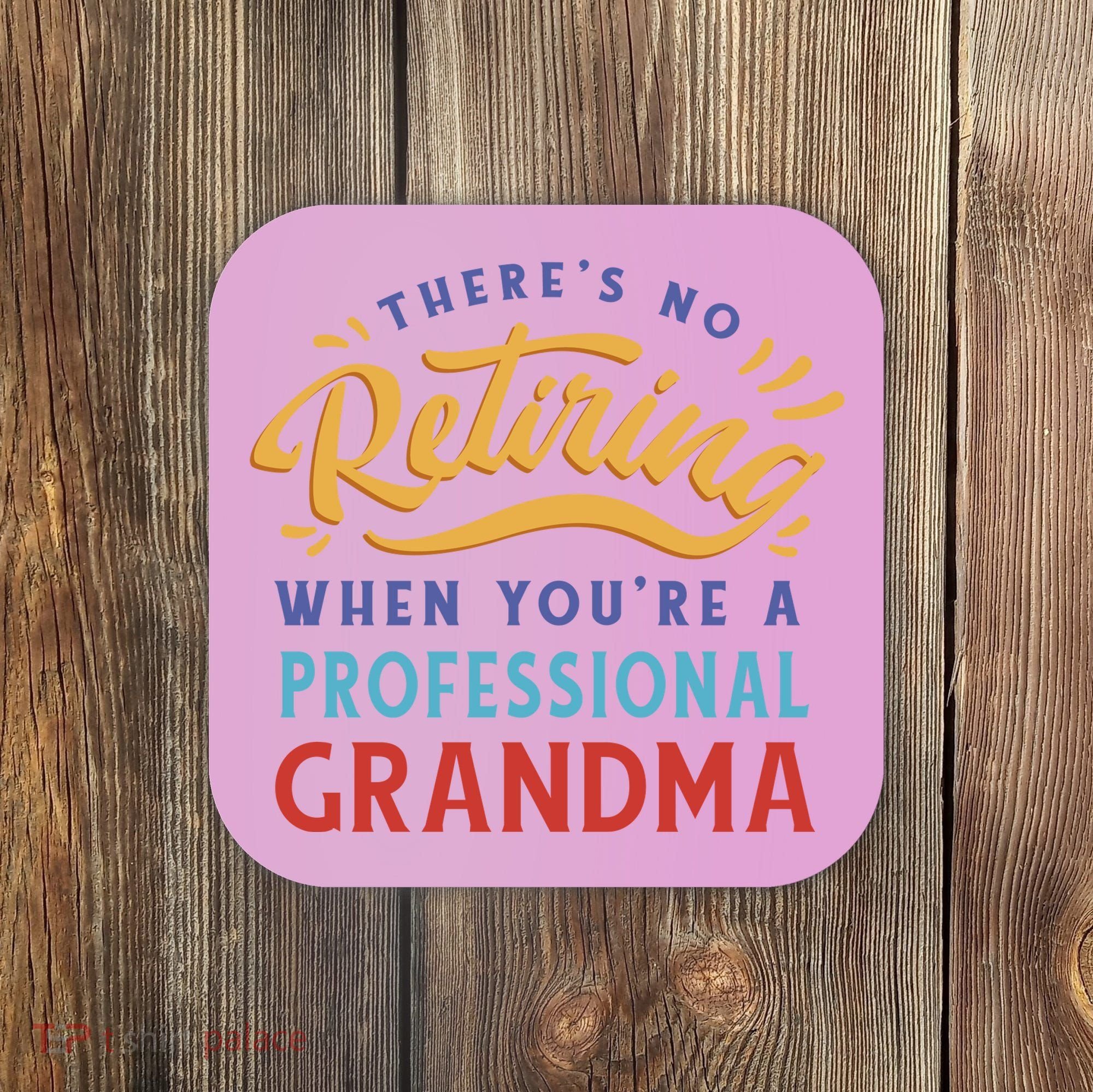No Retiring Professional Grandma Funny Gift Coaster