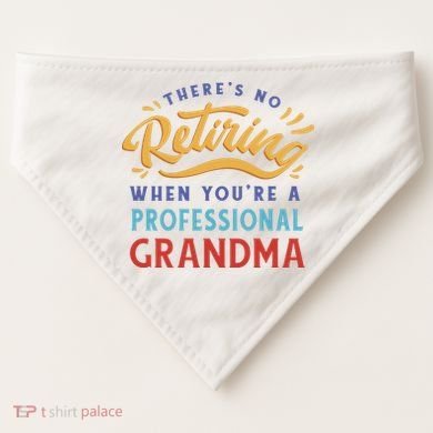 No Retiring Professional Grandma Funny Gift USA-Made Doggie Bandana