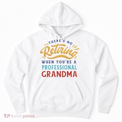 No Retiring Professional Grandma Funny Gift Hoodie