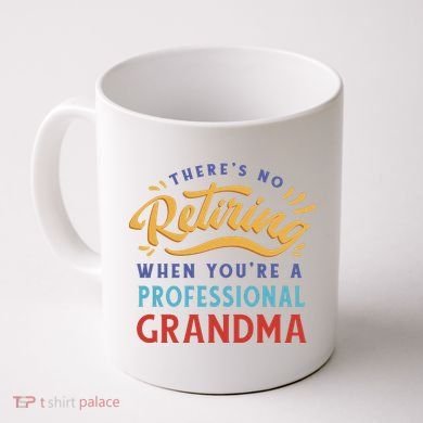 No Retiring Professional Grandma Funny Gift Coffee Mug