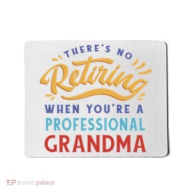No Retiring Professional Grandma Funny Gift Mousepad