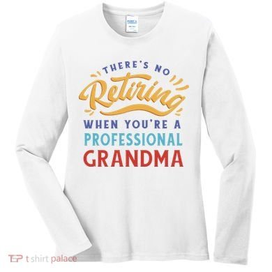 No Retiring Professional Grandma Funny Gift Women's Long Sleeve Shirt