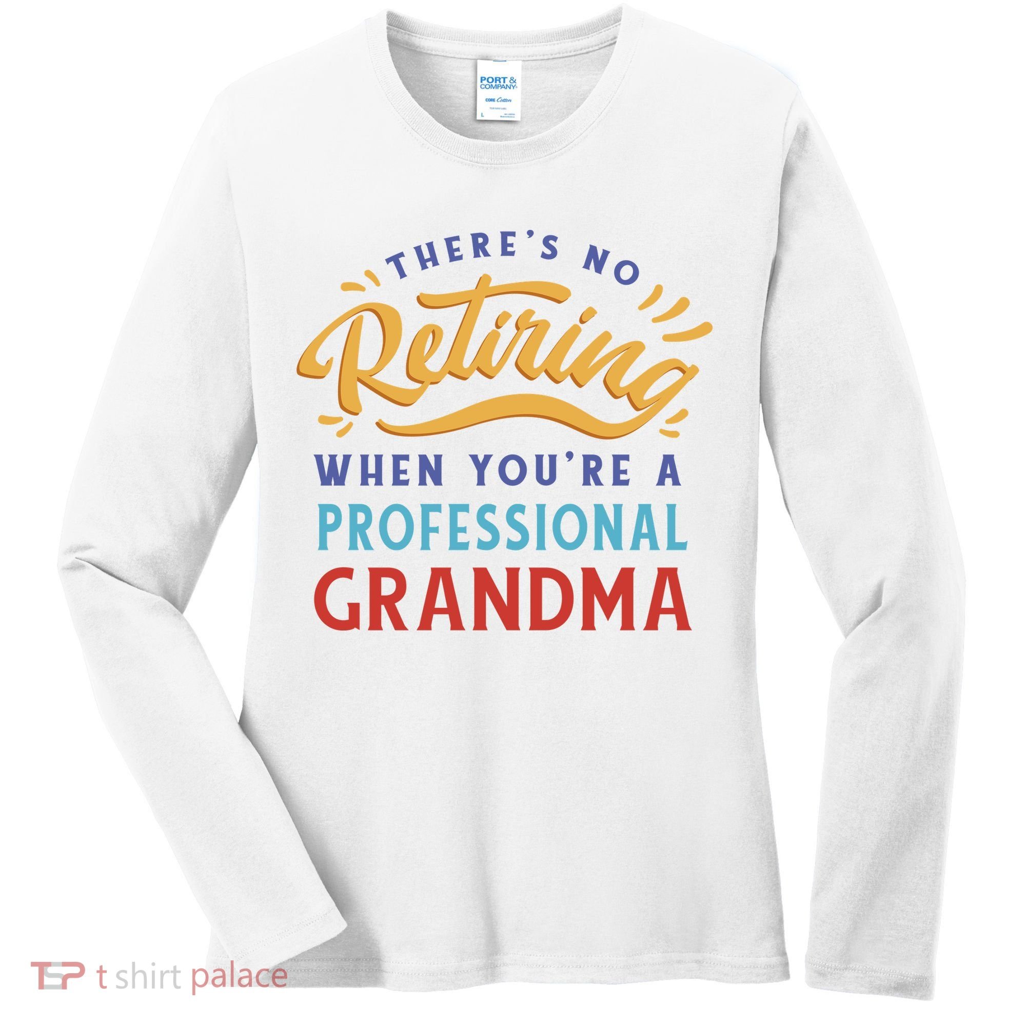 No Retiring Professional Grandma Funny Gift Women's Long Sleeve Shirt