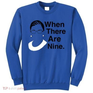 Notorious RBG Ruth Bader Ginsburg When There Are Nine Sweatshirt