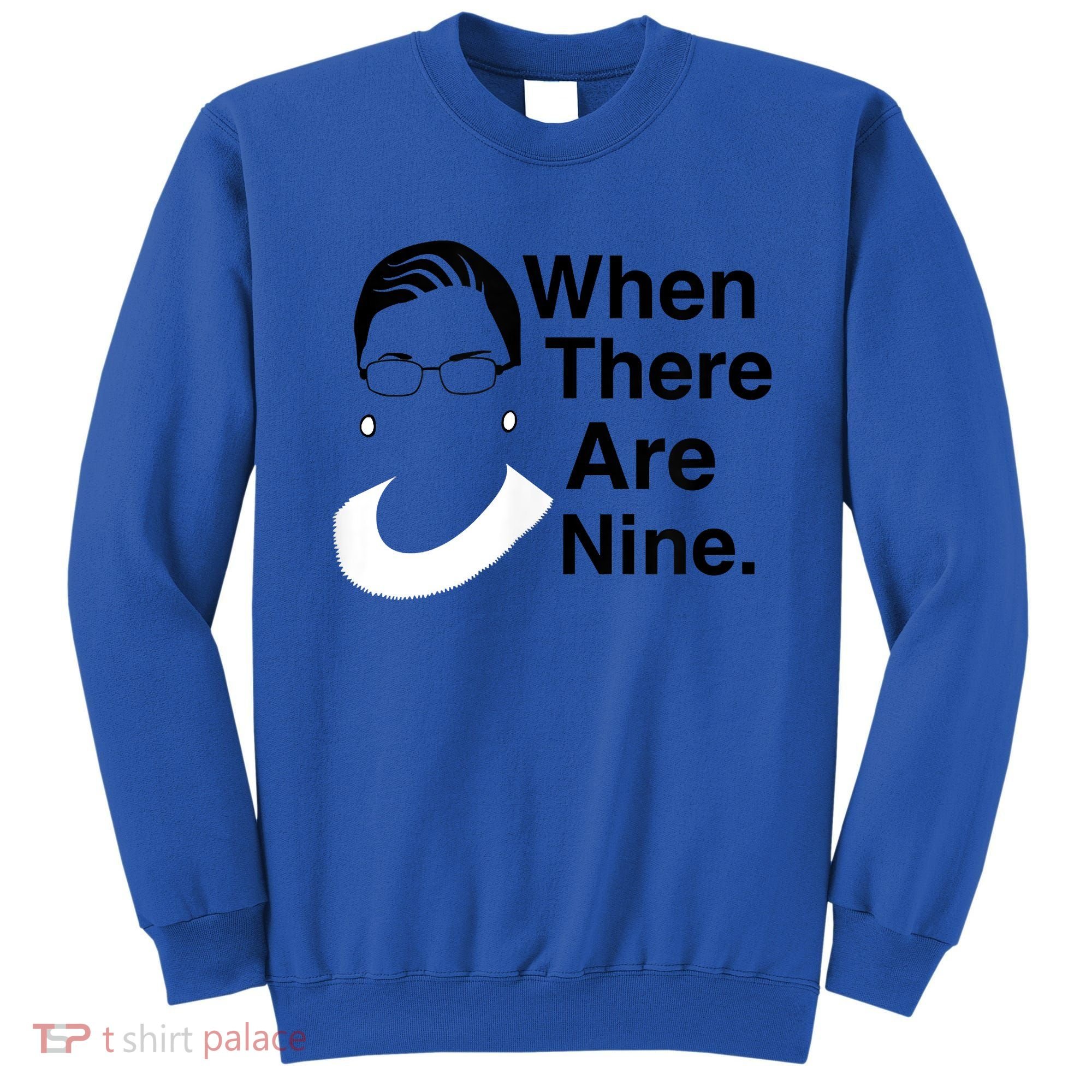 Notorious RBG Ruth Bader Ginsburg When There Are Nine Sweatshirt