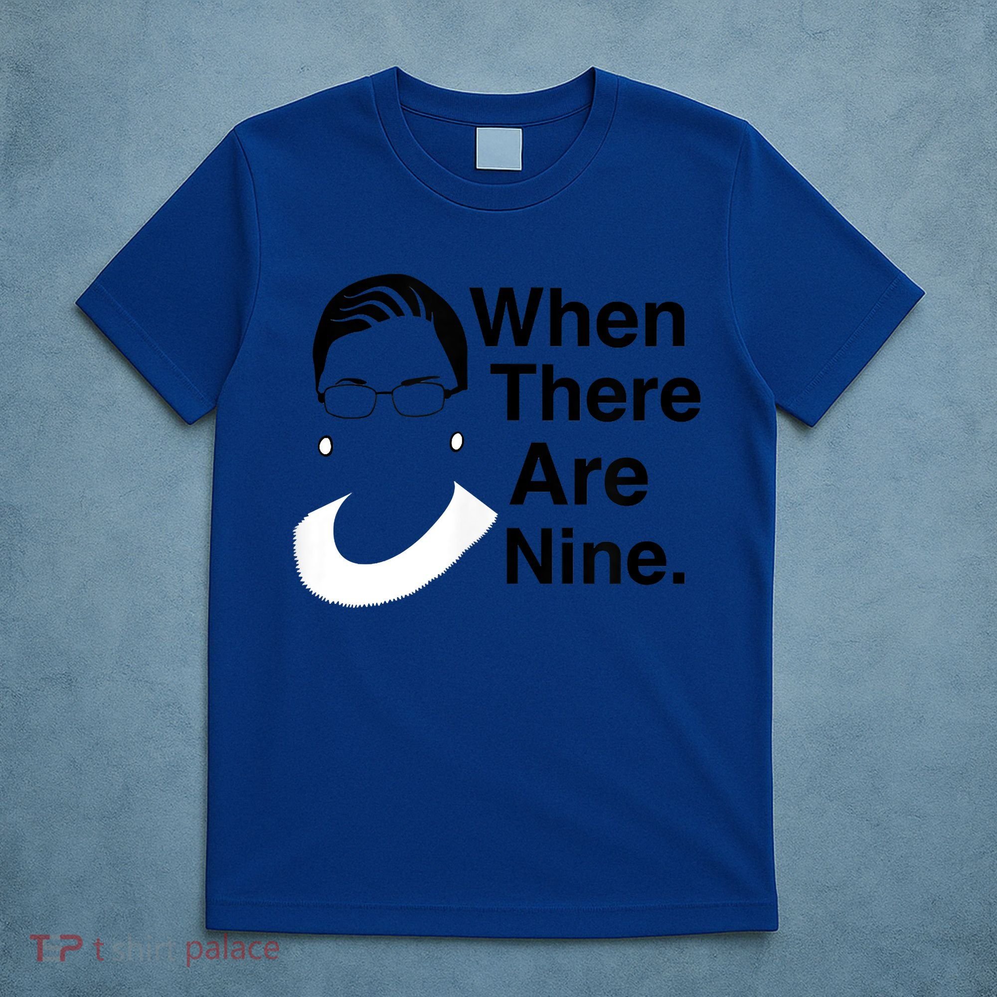 Notorious RBG Ruth Bader Ginsburg When There Are Nine T-Shirt