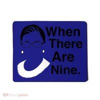 Notorious RBG Ruth Bader Ginsburg When There Are Nine Mousepad thumb 0
