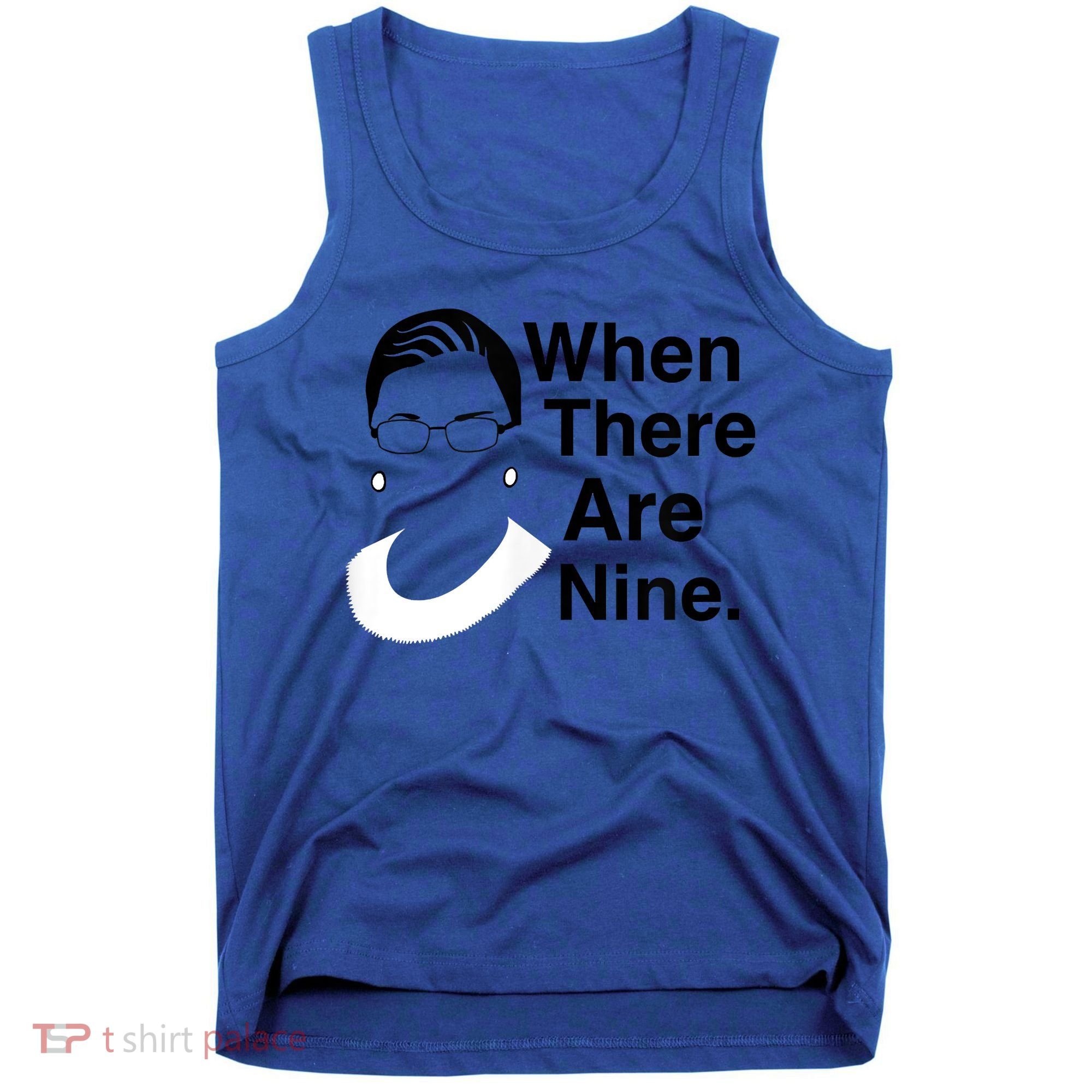 Notorious RBG Ruth Bader Ginsburg When There Are Nine Tank Top