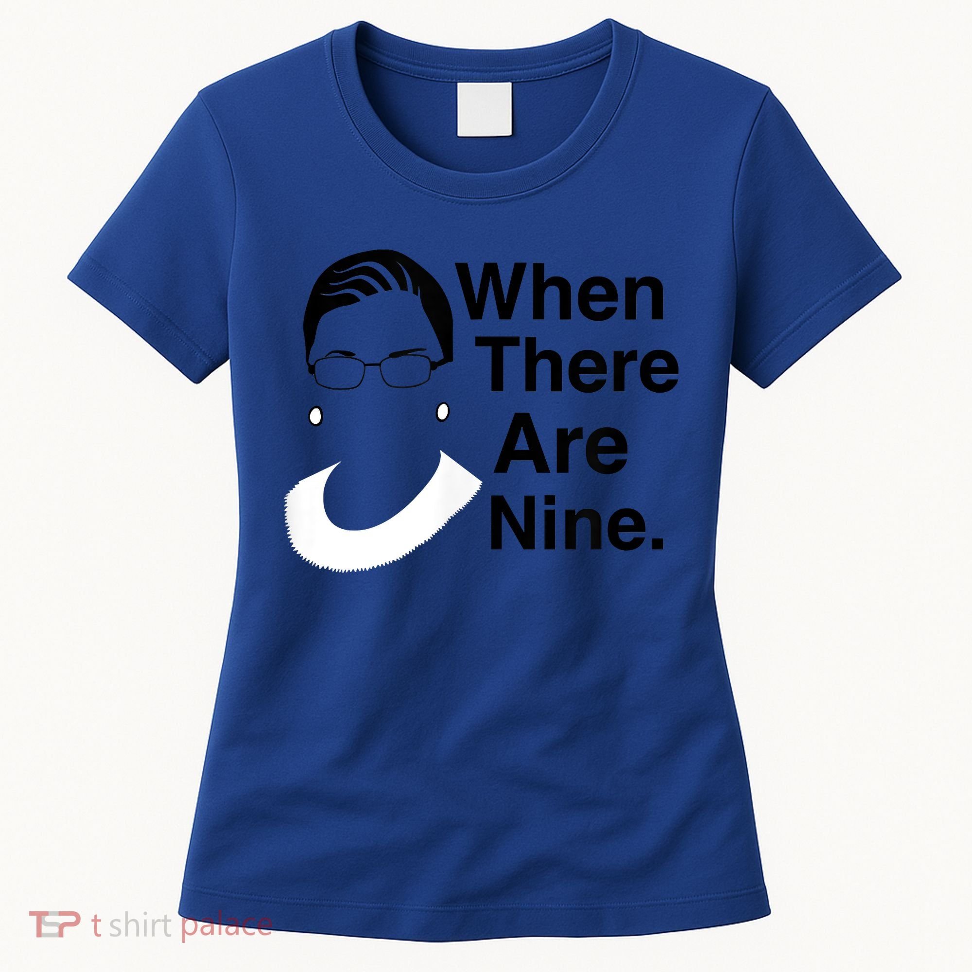 Notorious RBG Ruth Bader Ginsburg When There Are Nine Women's T-Shirt