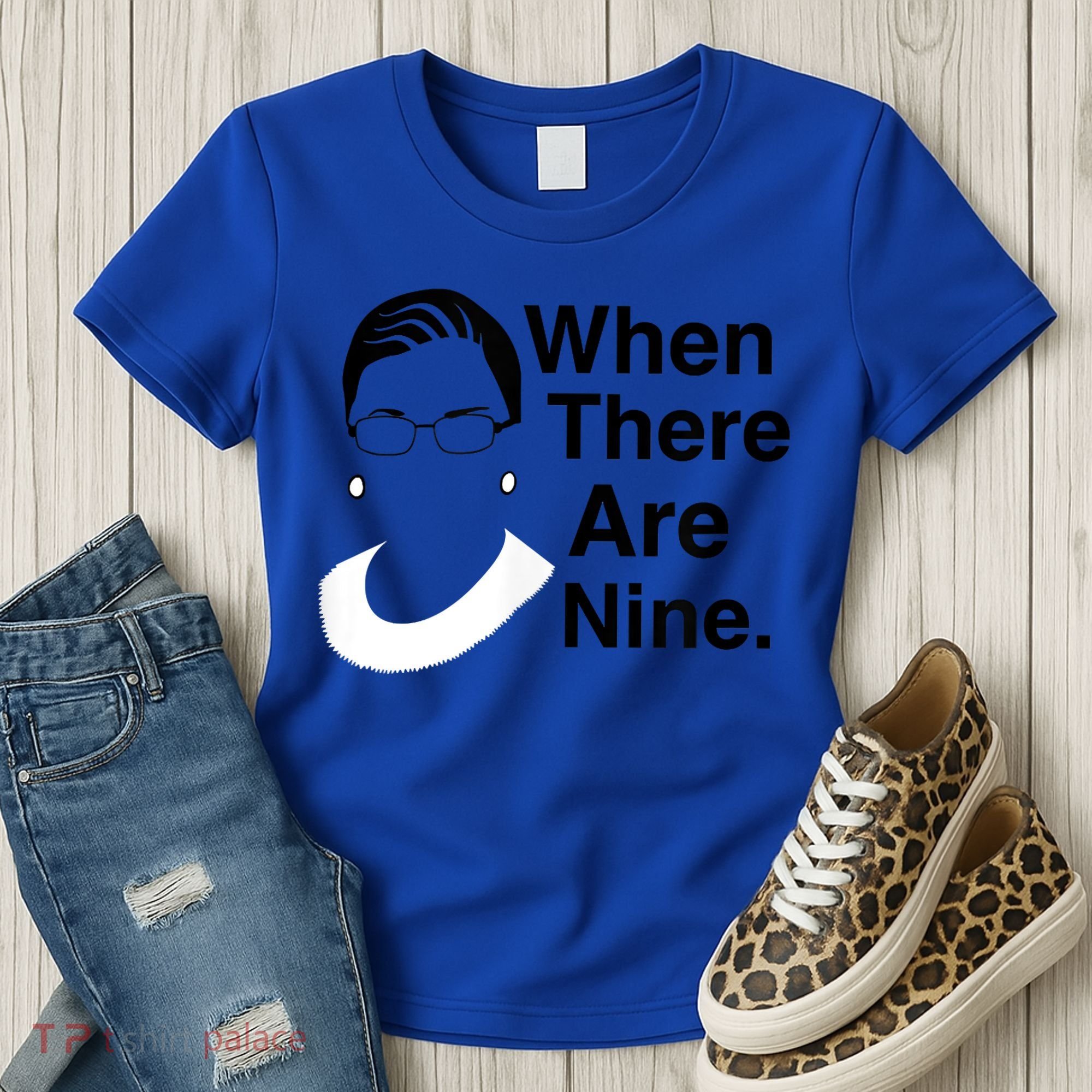 Notorious RBG Ruth Bader Ginsburg When There Are Nine Women's T-Shirt