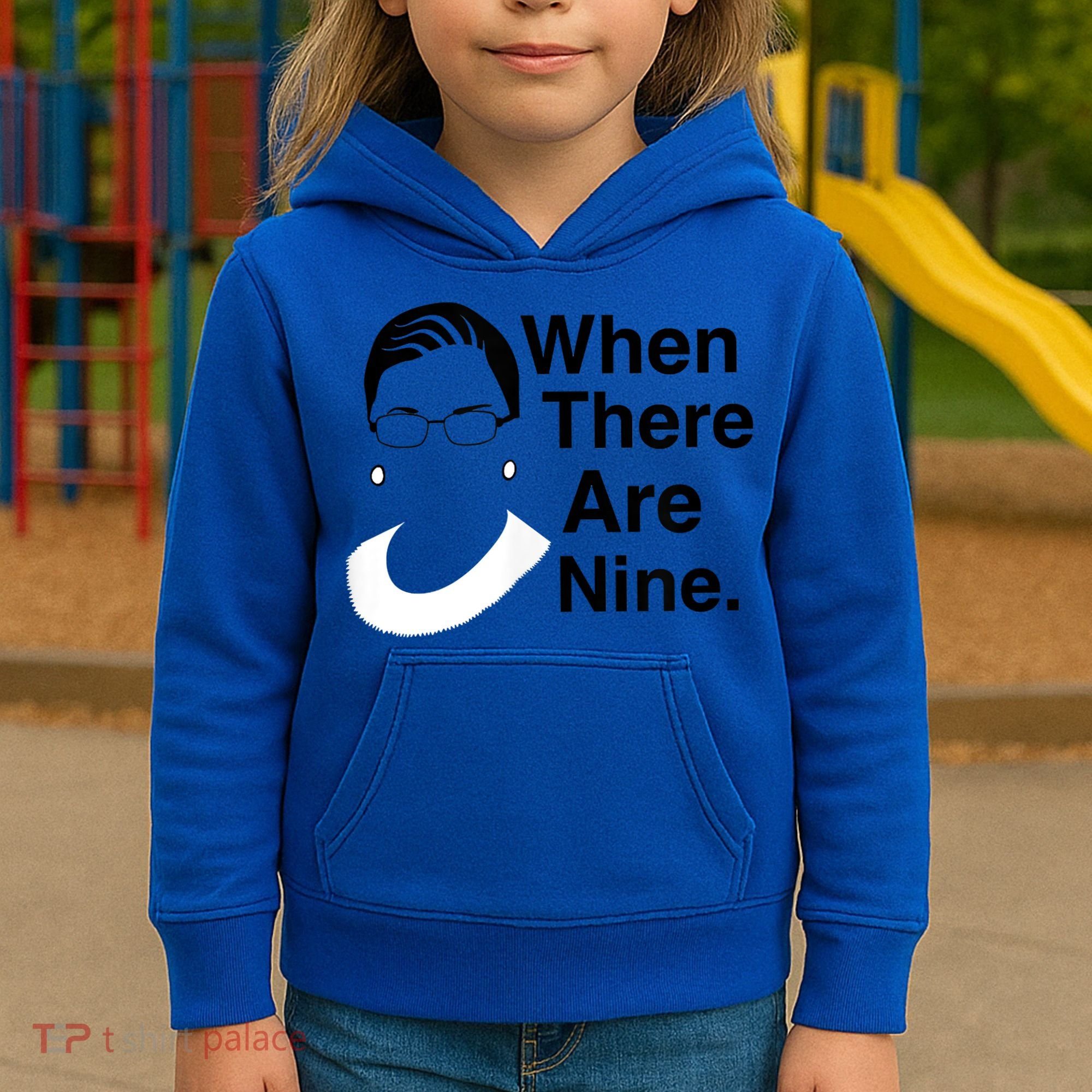 Notorious RBG Ruth Bader Ginsburg When There Are Nine Kids Hoodie