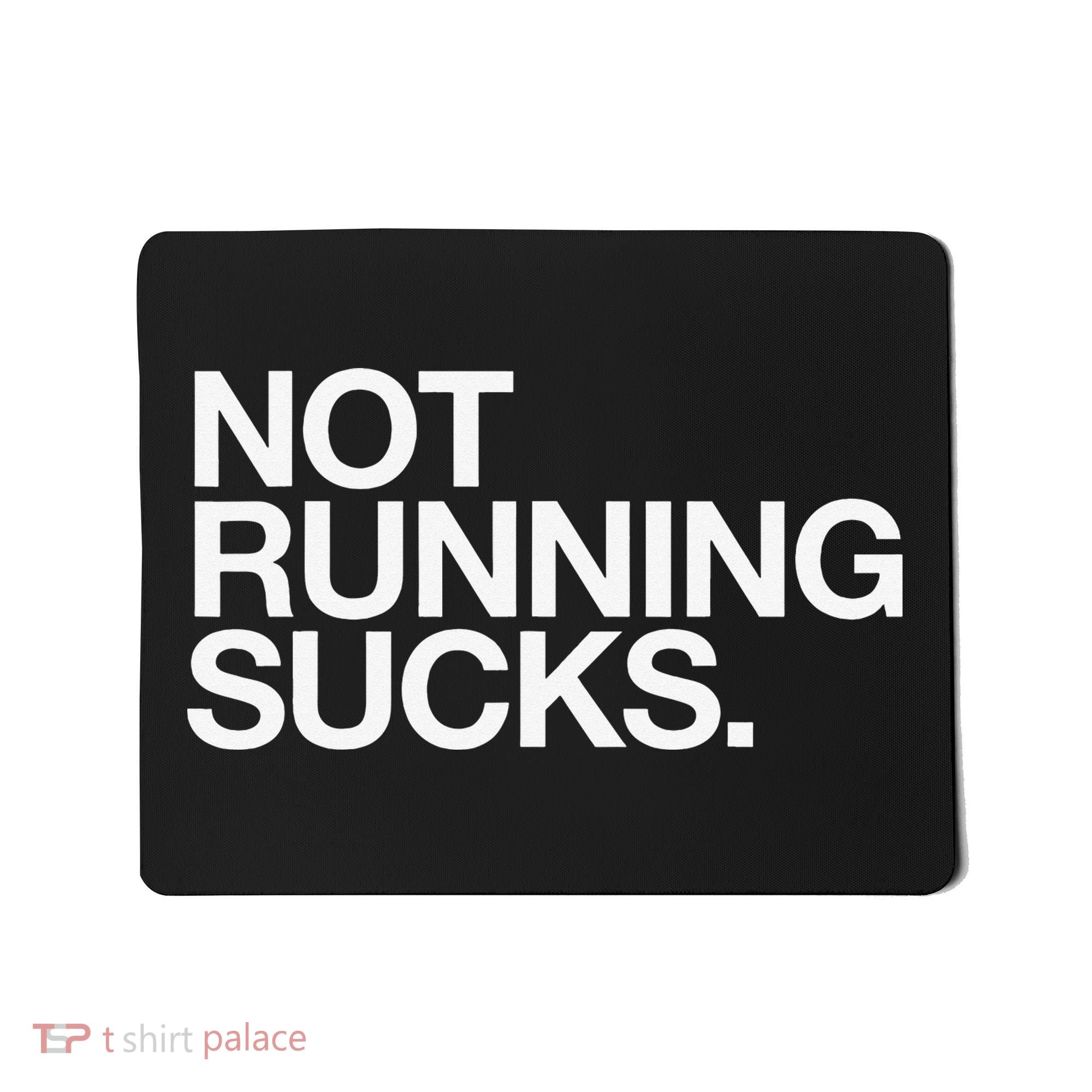 NOT RUNNING SUCKS Funny Runner Jogging Jogger Fitness Race Mousepad