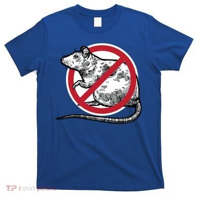 No Rat Sign Stop Snitching Pest Control Cool Novelty Funny Gift Funny Gift T-Shirt