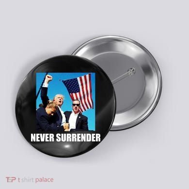 Never Surrender 2024 Take America Back Pennsylvania Rally Shooting Button