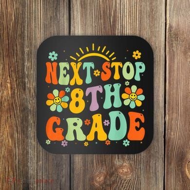 Next Stop 8th Grade Graduation To 8th Grade Back To School Coaster