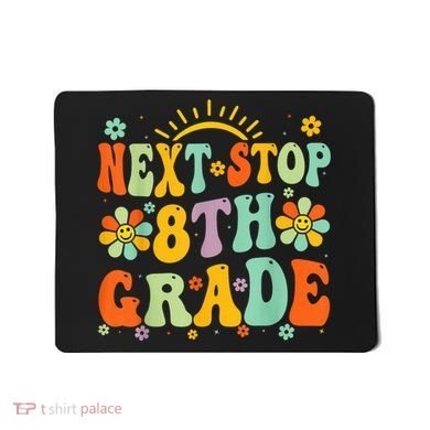Next Stop 8th Grade Graduation To 8th Grade Back To School Mousepad