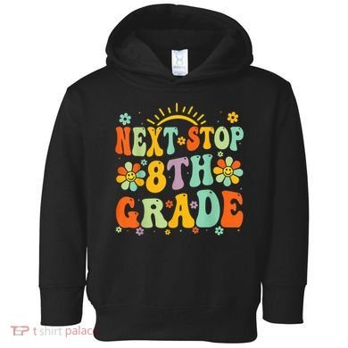 Next Stop 8th Grade Graduation To 8th Grade Back To School Toddler Hoodie