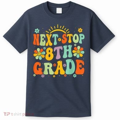 Next Stop 8th Grade Graduation To 8th Grade Back To School T-Shirt
