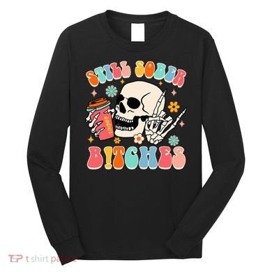 Normalize Sobriety Addiction Recovery Still A Sober Life Long Sleeve Shirt