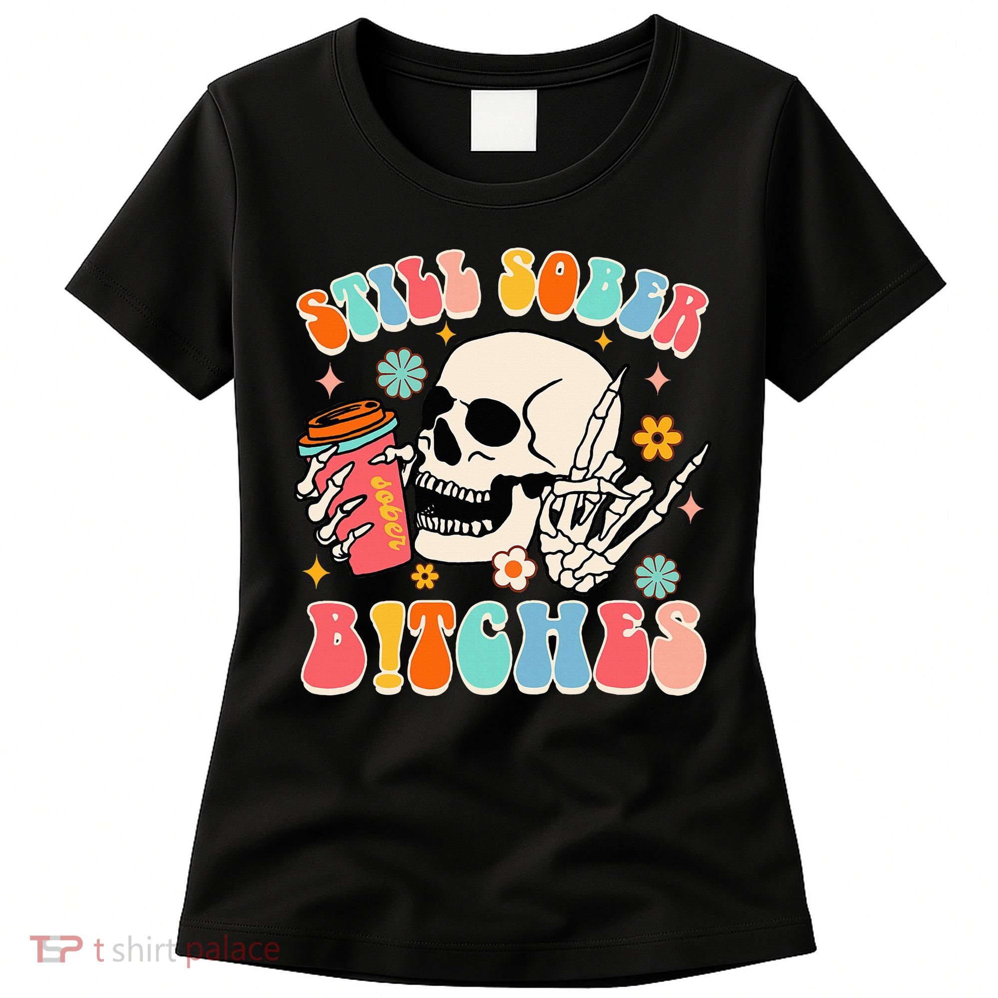 Normalize Sobriety Addiction Recovery Still A Sober Life Women's T-Shirt