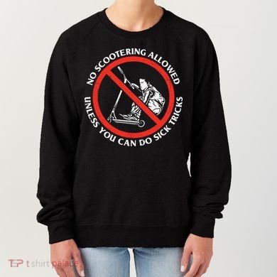 No Scootering Allowed Unless You Can Do Sick Tricks Scooter Plus Size Shirts Women's Sweatshirt