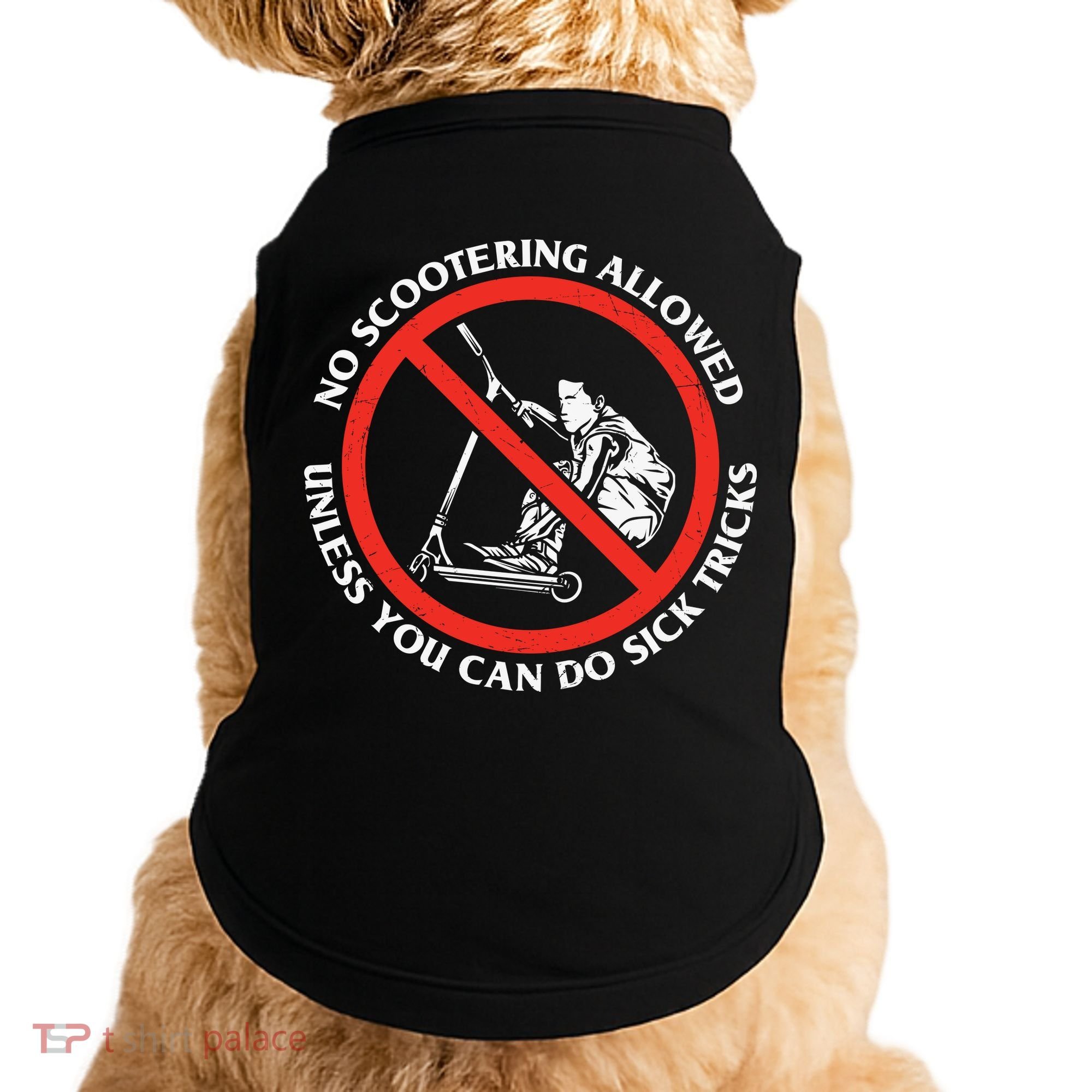 No Scootering Allowed Unless You Can Do Sick Tricks Scooter Plus Size Shirts Doggie Tank