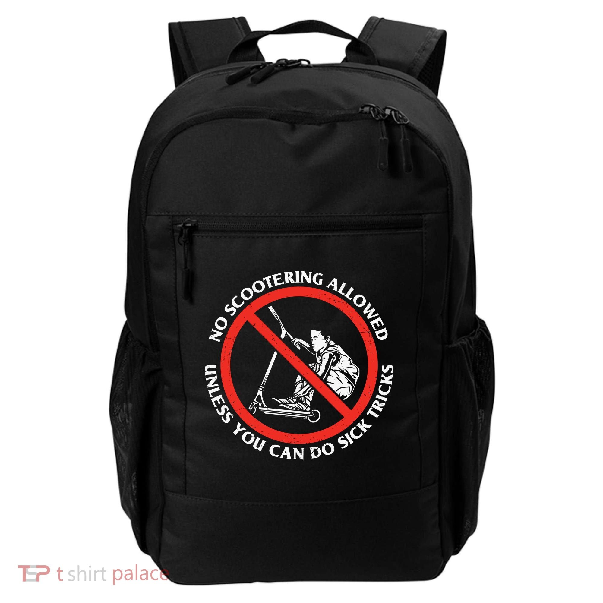 No Scootering Allowed Unless You Can Do Sick Tricks Scooter Plus Size Shirts Backpack