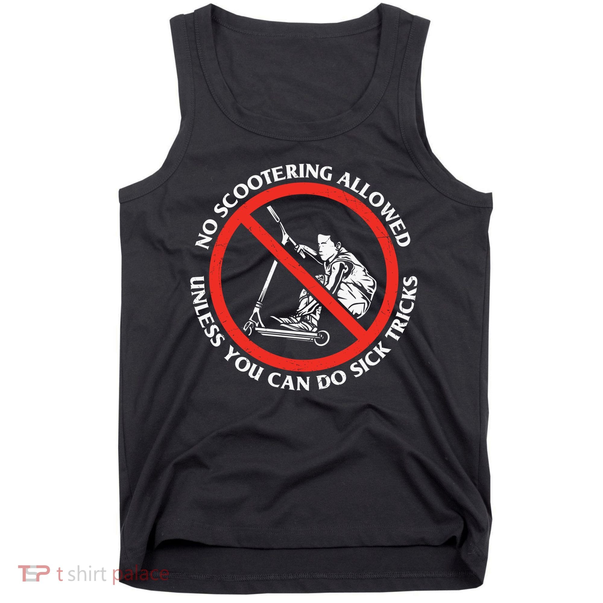 No Scootering Allowed Unless You Can Do Sick Tricks Scooter Plus Size Shirts Tank Top