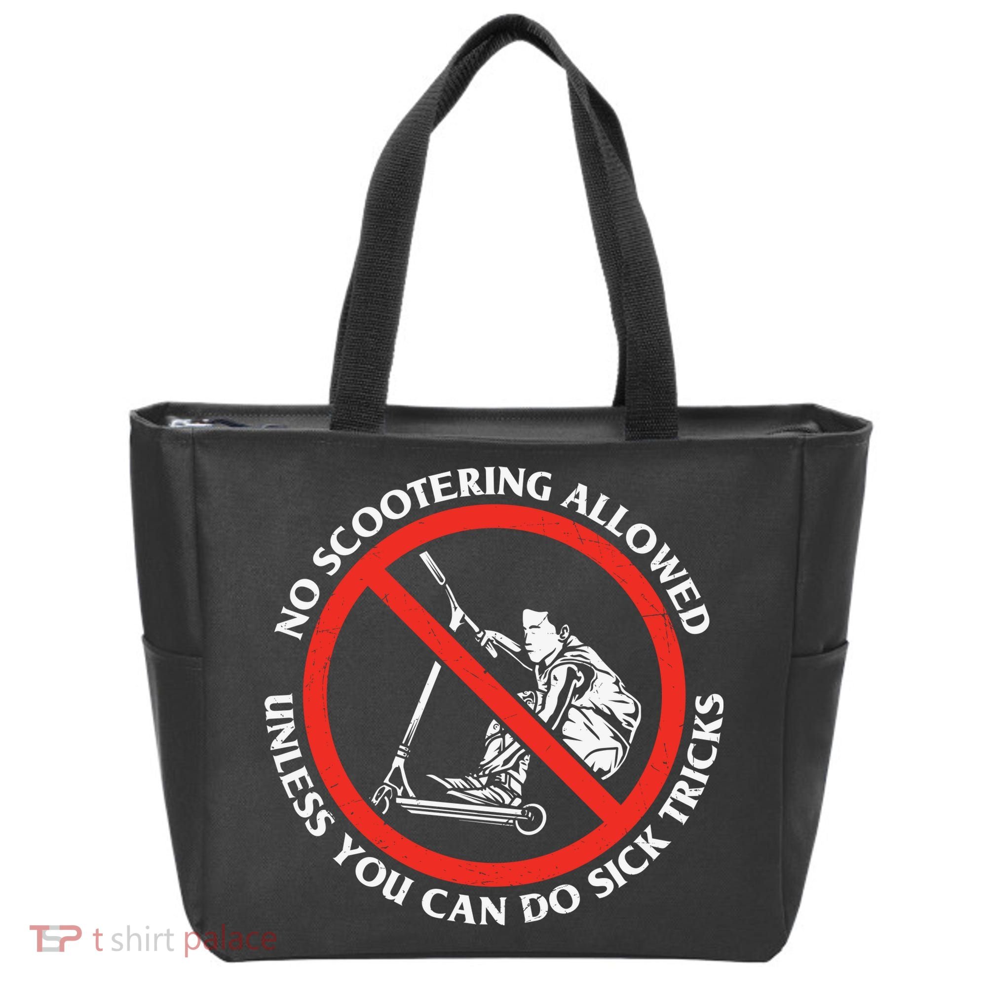 No Scootering Allowed Unless You Can Do Sick Tricks Scooter Plus Size Shirts Tote Bag