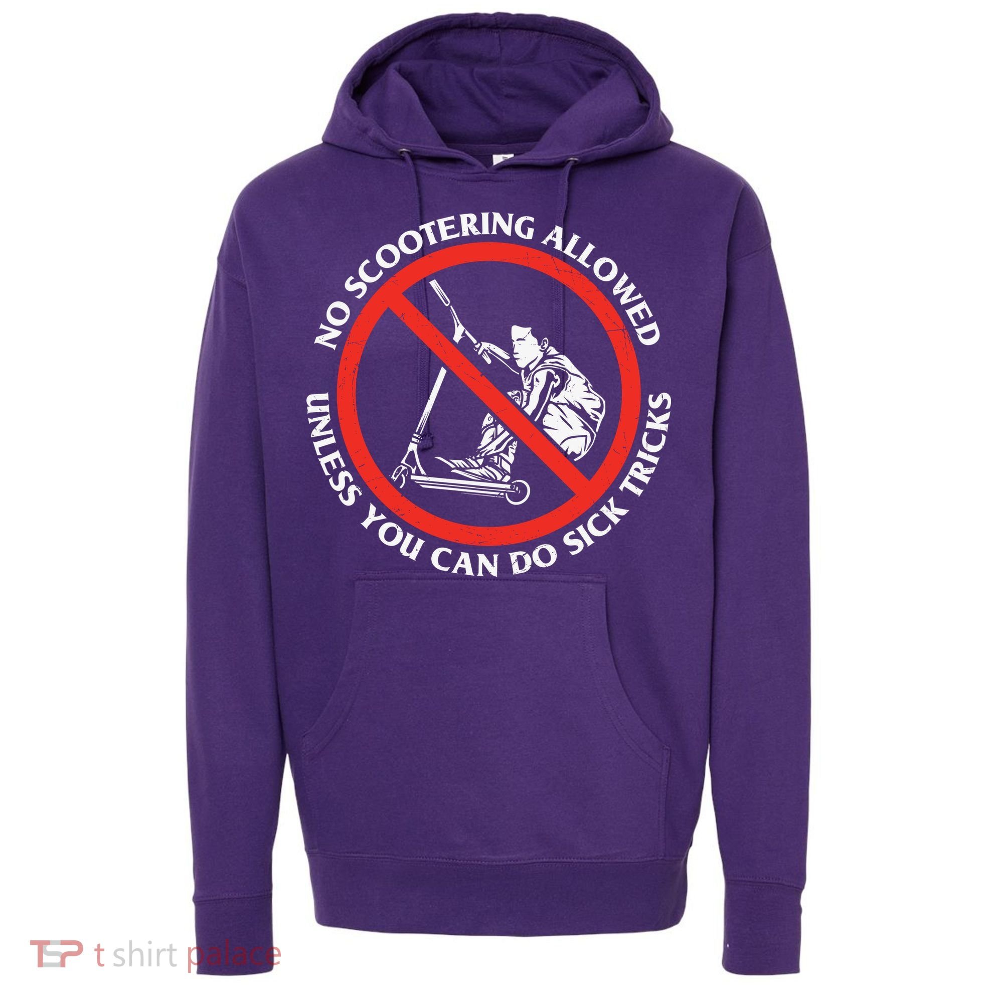 No Scootering Allowed Unless You Can Do Sick Tricks Scooter Plus Size Shirts Hoodie