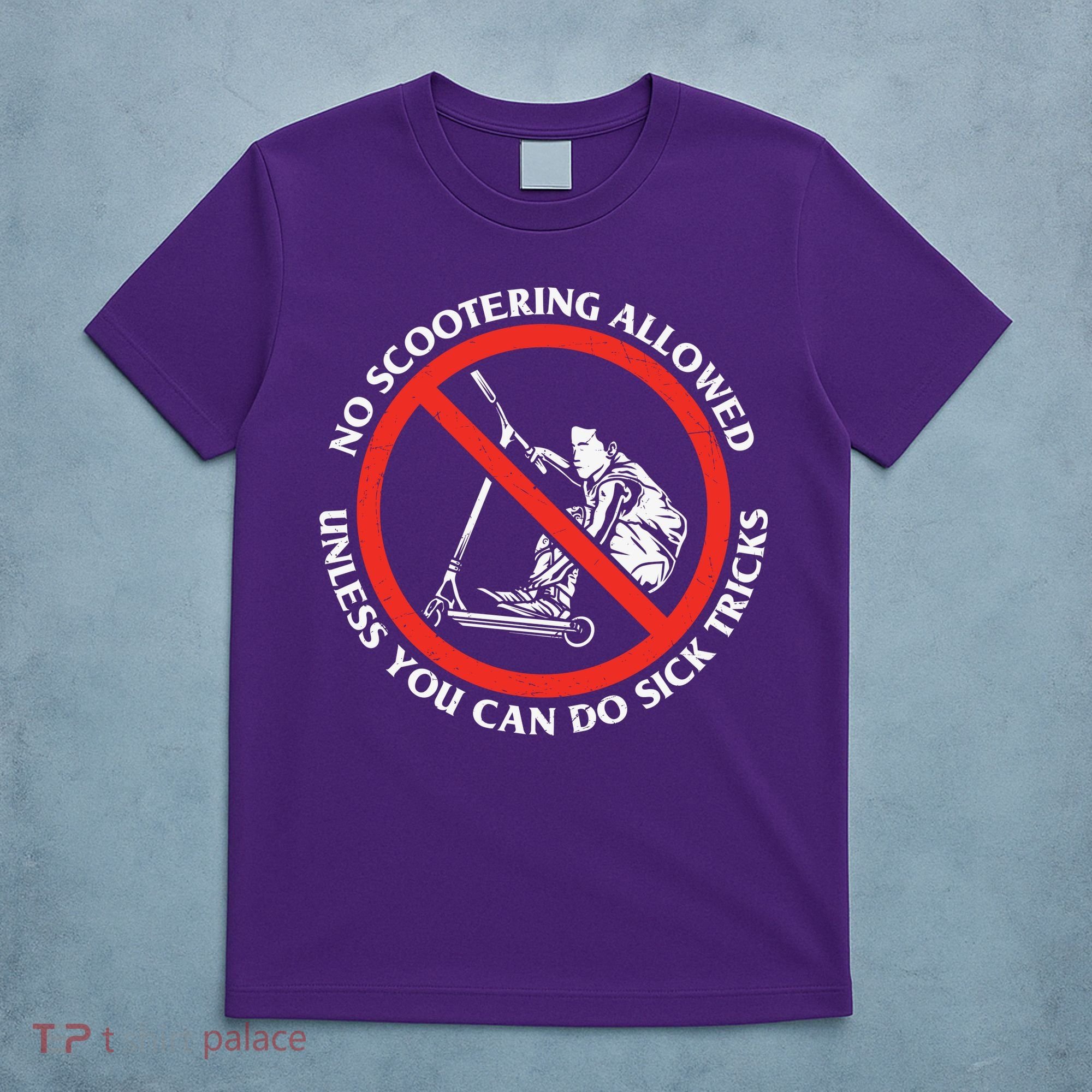 No Scootering Allowed Unless You Can Do Sick Tricks Scooter Plus Size Shirts T-Shirt