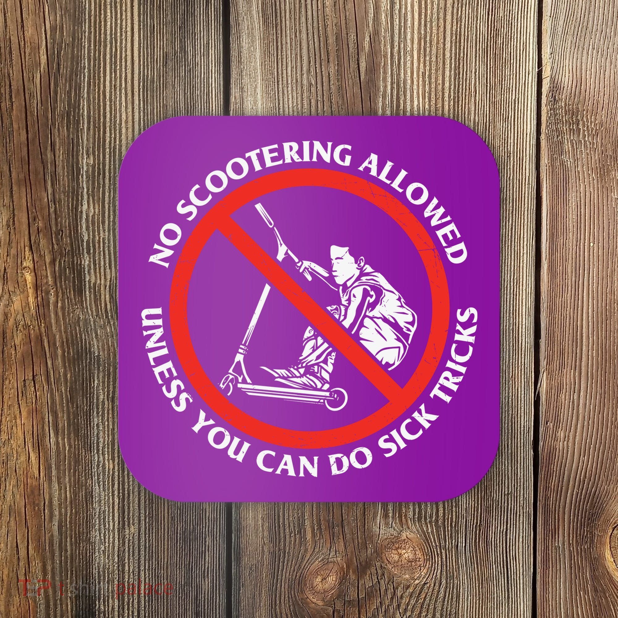 No Scootering Allowed Unless You Can Do Sick Tricks Scooter Plus Size Shirts Coaster