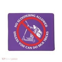 No Scootering Allowed Unless You Can Do Sick Tricks Scooter Plus Size Shirts Mousepad thumb 0