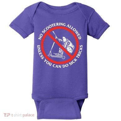 No Scootering Allowed Unless You Can Do Sick Tricks Scooter Plus Size Shirts Baby Bodysuit