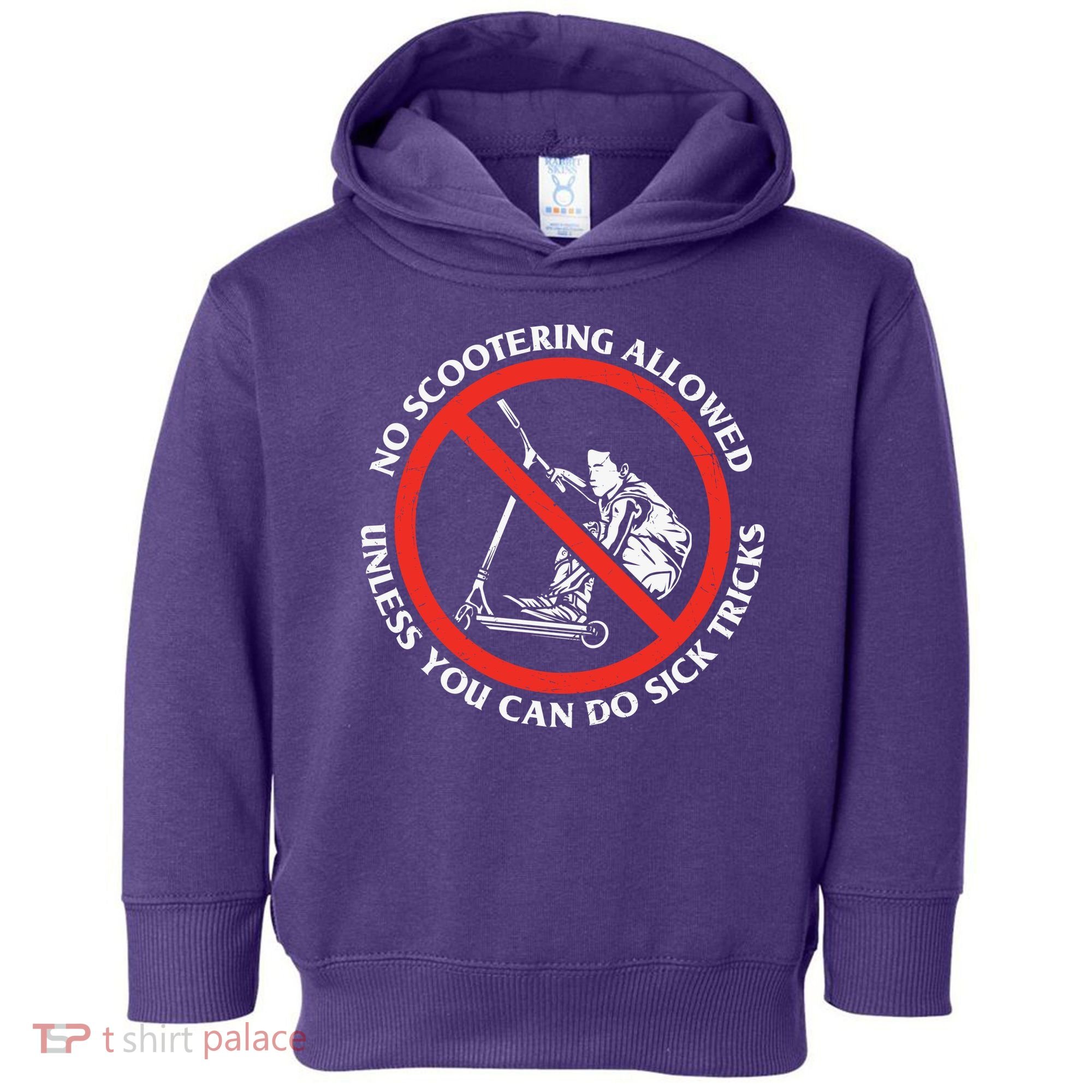 No Scootering Allowed Unless You Can Do Sick Tricks Scooter Plus Size Shirts Toddler Hoodie