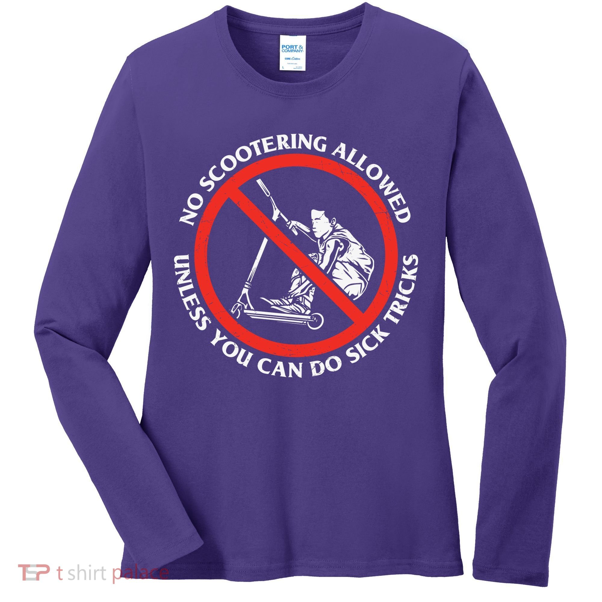 No Scootering Allowed Unless You Can Do Sick Tricks Scooter Plus Size Shirts Women's Long Sleeve Shirt