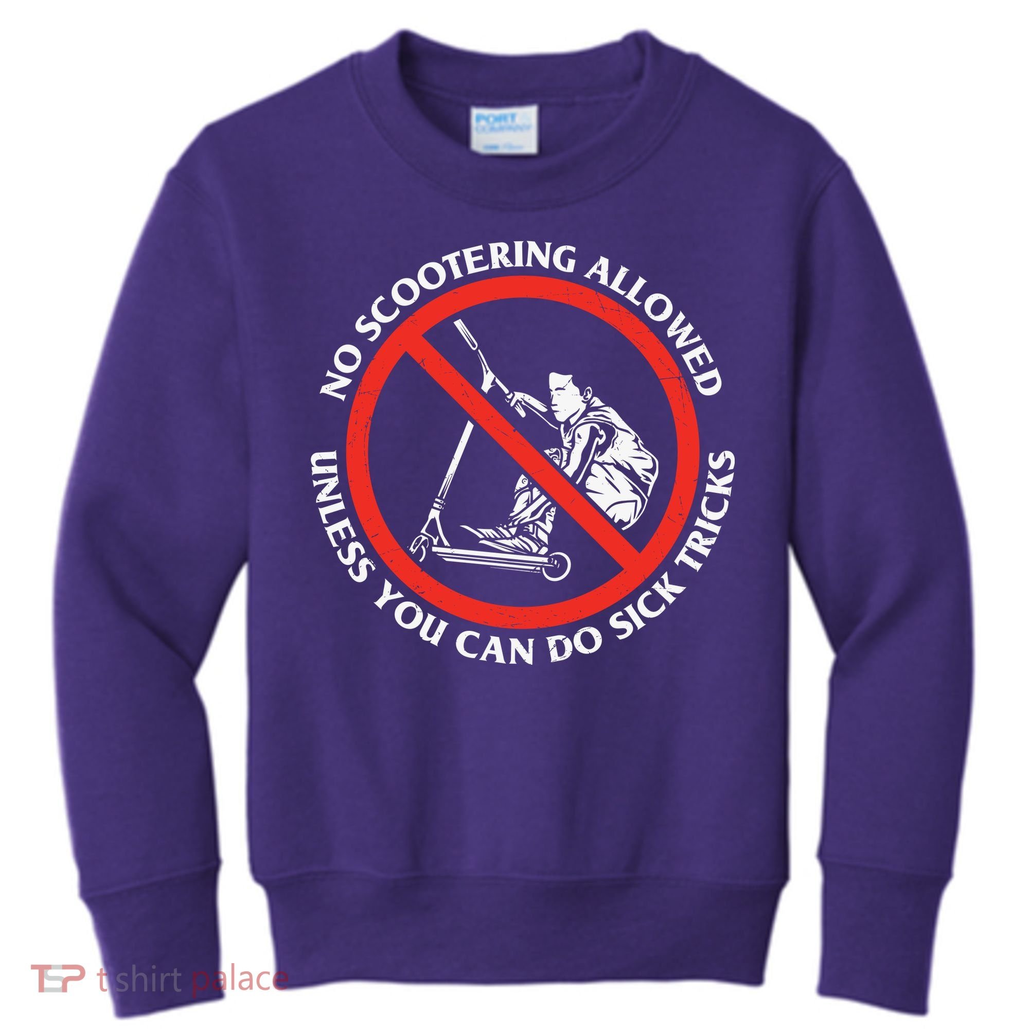 No Scootering Allowed Unless You Can Do Sick Tricks Scooter Plus Size Shirts Kids Sweatshirt