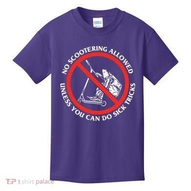 No Scootering Allowed Unless You Can Do Sick Tricks Scooter Plus Size Shirts Kids T-Shirt