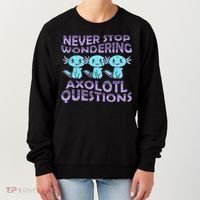 Never Stops A Wondering Axolotl Questions Funny Teacher  Women's Sweatshirt thumb 0