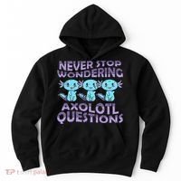 Never Stops A Wondering Axolotl Questions Funny Teacher  Hoodie thumb 0