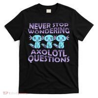 Never Stops A Wondering Axolotl Questions Funny Teacher  T-Shirt thumb 0