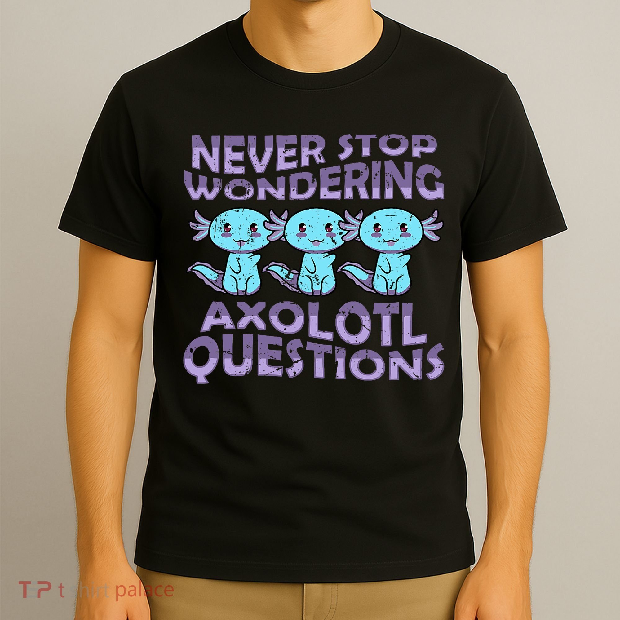 Never Stops A Wondering Axolotl Questions Funny Teacher  T-Shirt