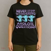 Never Stops A Wondering Axolotl Questions Funny Teacher  T-Shirt thumb 4