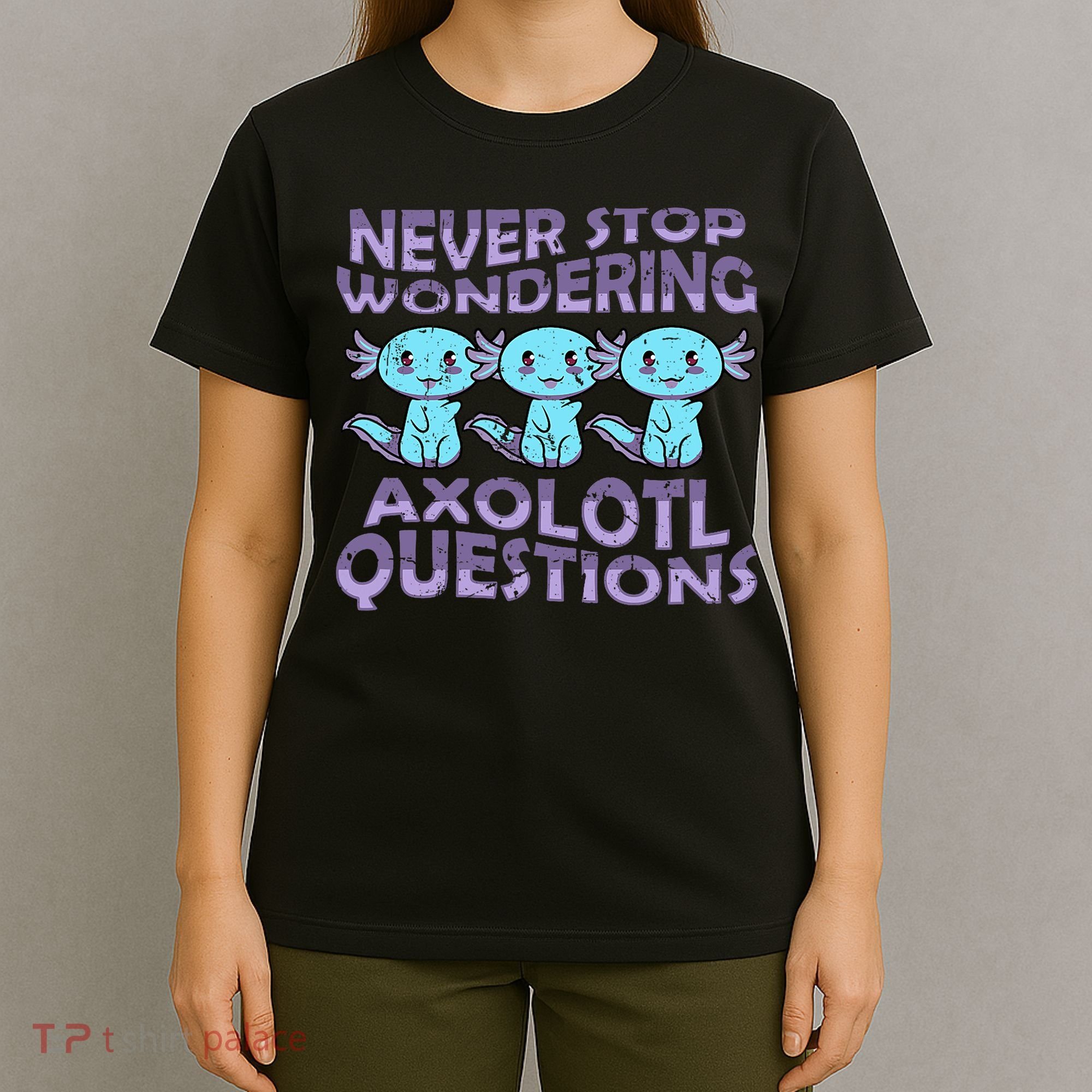 Never Stops A Wondering Axolotl Questions Funny Teacher  T-Shirt